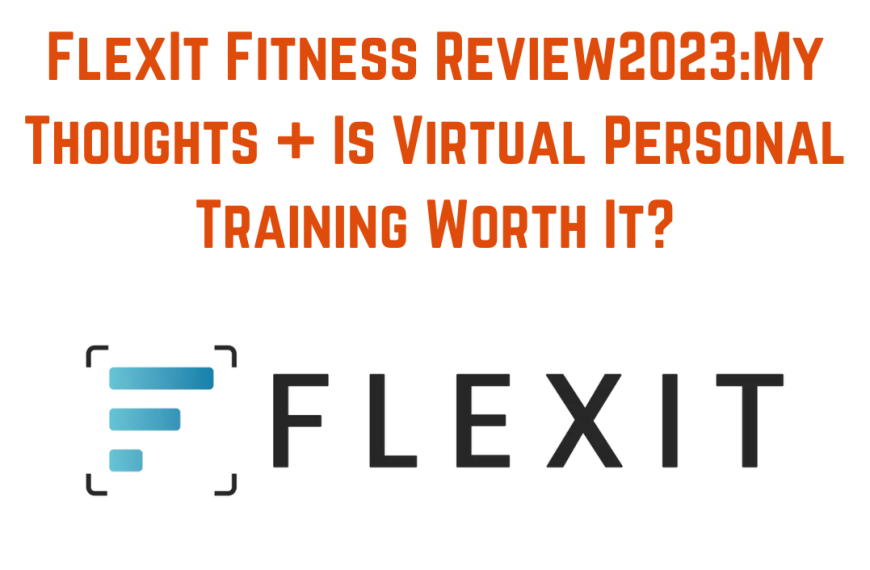 FlexIt Fitness Review2023:My Thoughts + Is Virtual Personal Training Worth It?