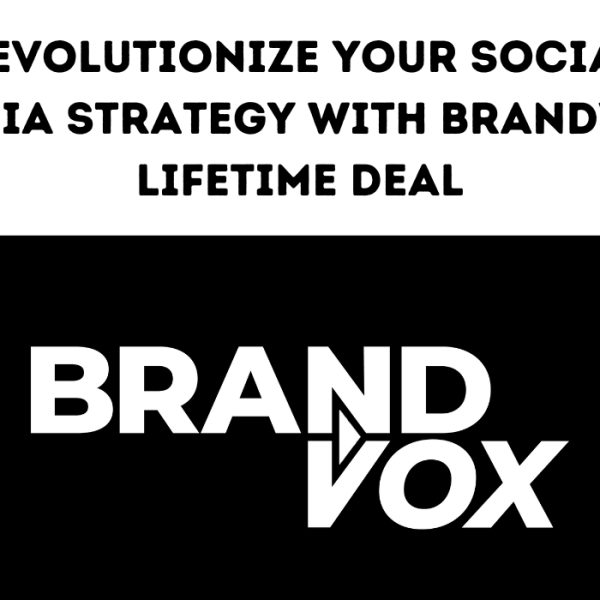 Revolutionize Your Social Media Strategy with BrandVox Lifetime Deal: The Ultimate Analytics Tool for Businesses