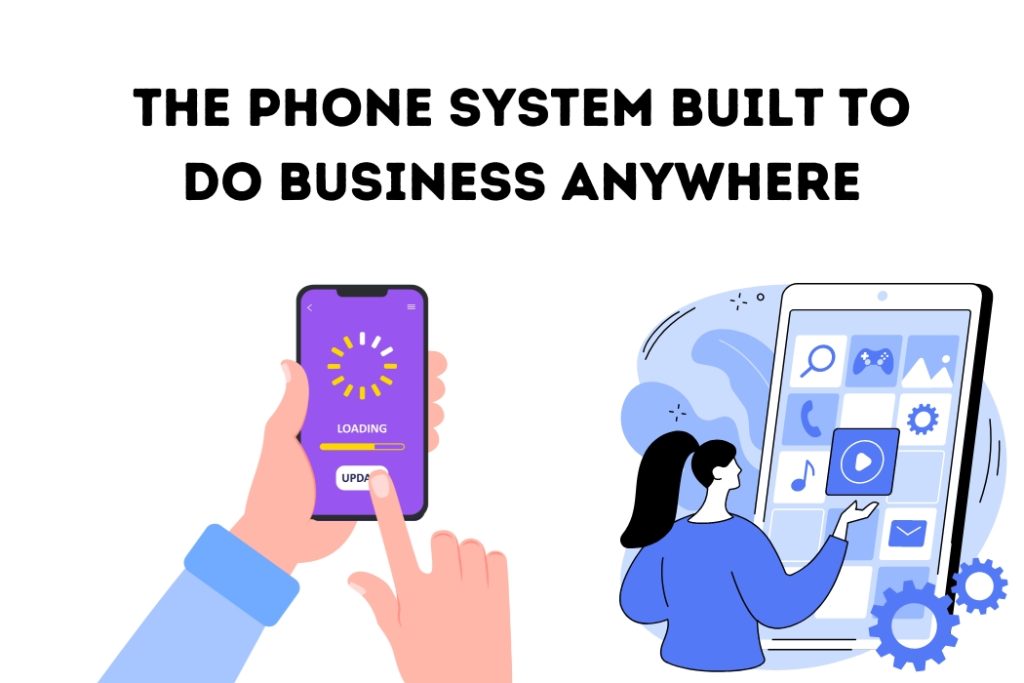 The Phone System Built To Do Business Anywhere 2023