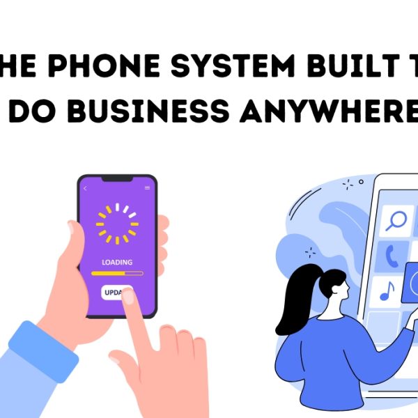 The Phone System Built To Do Business Anywhere 2023